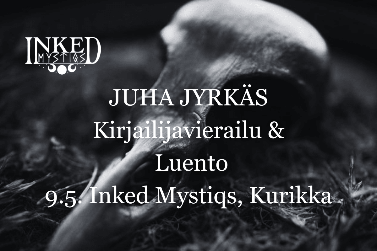 Juha Jyrkäs Kirjalijavierailu & Luento 9.5 - Inked Mystiqs Kurikka