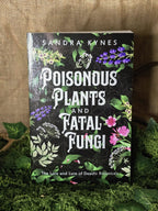 Poisonous Plants and Fatal Fungi - The Lore and Lure of Deadly Botanicals