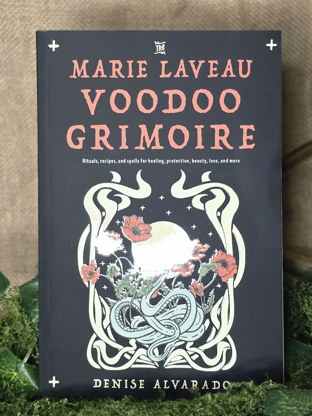 The Marie Laveau Voodoo Grimoire - Rituals, Recipes, and Spells for Healing, Protection, Beauty, Love, and More
