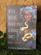 Witch Queens, Voodoo Spirits, and Hoodoo Saints