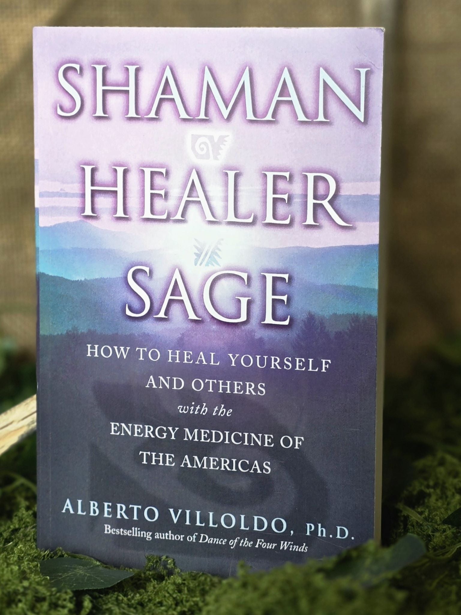 Shaman, Healer, Sage - How to Heal Yourself and Others with the Energy Medicine of the Americas