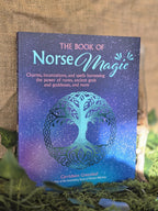 The Book of Norse Magic - Charms, incantations and spells harnessing the power of runes, ancient gods and goddesses, and more