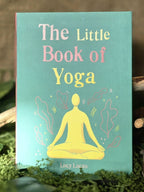 The Little Book of Yoga - Harness the ancient practice to boost your health and wellbeing, Lucy Lukas